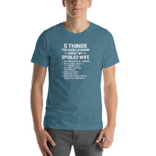 Load image into Gallery viewer, 5 things should know about my spoiled wife Unisex T-Shirt