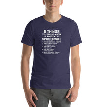 Load image into Gallery viewer, 5 things should know about my spoiled wife Unisex T-Shirt